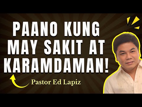 PAANO KUNG MAY SAKIT AT KARAMDAMAN - ED LAPIZ #2025 🙏😇🥰 #healing #sick #motivation