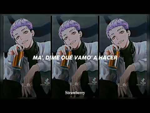 "Ma', dime qué vamo' a hacer, yo a ti te quiero comer"