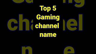 gaming channel name ||gaming channel name ideas 2023 || #shorts