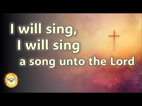I will sing, I will sing a song unto the Lord   |   Max Dyer  |  Emmaus Music