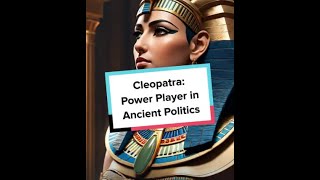 Cleopatra Power Player in Ancient Politics #InterestingFact#HistoricalFigures #DidYouKnow #FunFacts