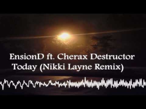EnsionD ft. Cherax Destructor - Today (Nikki Layne Remix)
