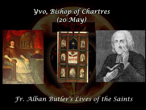 Yvo, Bishop of Chartres (20 May): Butler's Lives of the Saints