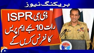DG ISPR to hold important press conference at 10 pm - Breaking News - Geo News