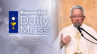 May 15, 2025 | We Are Called To Lead With Love | Kapamilya Daily Mass