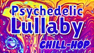 Psychedelic Lullaby | Chillhop - Trip-Hop Instrumentals for Sleep, Focus & Relaxation