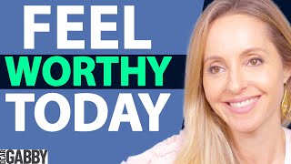 Dear Gabby — How Do I Feel Worthy?