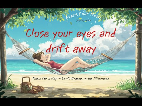 [Every Your Music] Music for a Nap – Lo-fi Dreams in the Afternoon