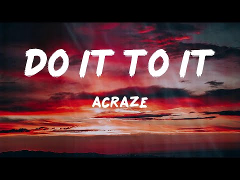 ACRAZE - Do It To It (Letras)