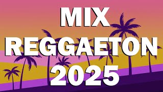 REGGAETON MUSICA 2025 🌴🌴 MUSICA 2025 - MIX CANCIONES REGGAETON 2025