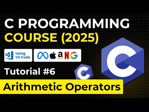 Arithmetic Operators in C Language | Complete C Programming 2025 Course for Beginners