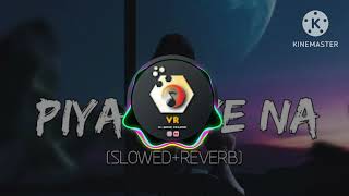 Piya Aaye Na [Slowed+Reverb] Tulsi Kumar - KK - Instagram Lofi | - Musical Reverb |