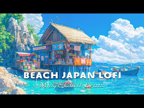 Soothing Japanese Beach Café Lofi 🌴 Soft Lofi Hip Hop with Ocean & Coffee Vibes, Lofi Chillout