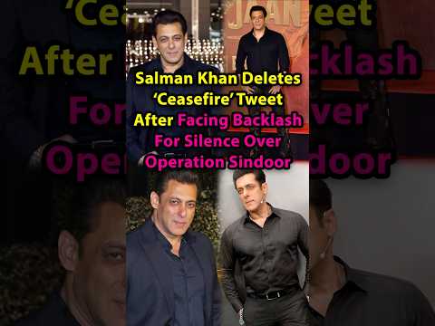 Salman Khan Deletes ‘Ceasefire’ Tweet After Facing Backlash #salmankhan #operationsindoor #backlash