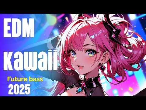 2025 Playlist: EDM, Future Bass, and Kawaii Hyper Pop Dance Hits