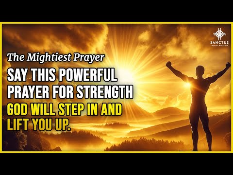 Prayer for Strength Today to Lift Up & Motivate Your Spirit | Call Upon God
