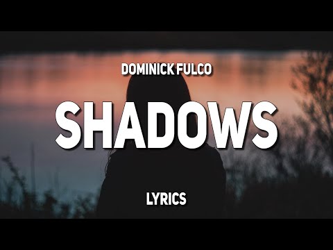 Dominick Fulco - Shadows (Lyrics)