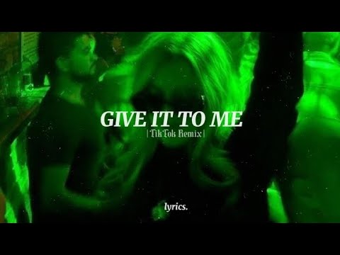 Give It To Me -  (TikTok remix) (Lyrics)
