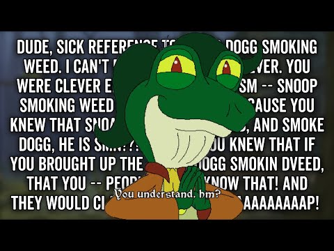 Dude, sick reference to Snoop Dogg smoking weed - Arzette YTP