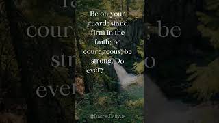 #StandFirmInFaith: "Courage and Love" | 1 Corinthians 16:13-14 💖 #quotes #bibleinspiration