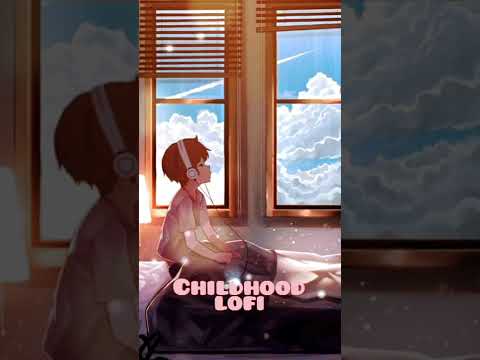 childhood (lofi) relax- slowed music#lofihiphop #shorts