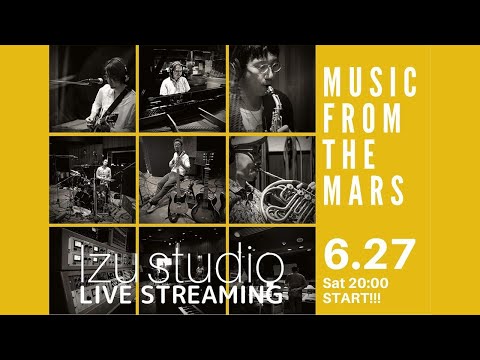 MUSIC FROM THE MARS @IZU STUDIO LIVE