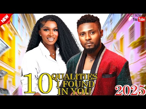 10 QUALITIES I FOUND IN YOU - NEW NOLLYWOOD #movie #2025 #love #shorts #comedy #gaming #nollywood