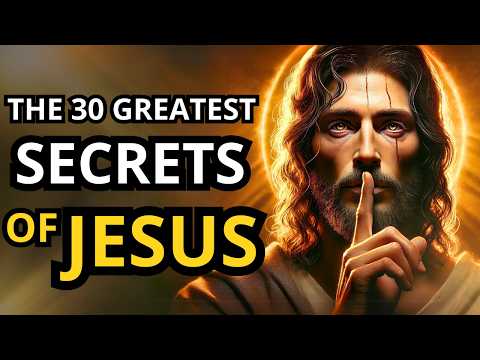 THE 30 GREATEST SECRETS OF JESUS, RECEIVE THIS TRANSFORMATIVE MESSAGE!