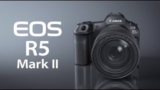 Official Introduction of the Canon EOS R5 Mark II