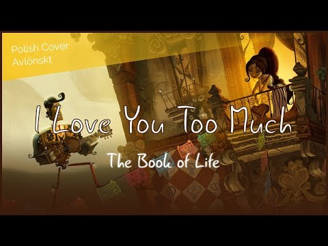 【Polish Cover】The Book of Life: I Love You Too Much (Avlönskt)
