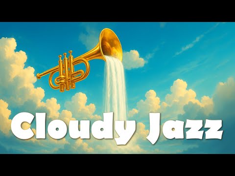 ☀️ Happy Day Jazz – Chill Beats for Work, Study & Relax | ☁️Cloudy Melody 🎶