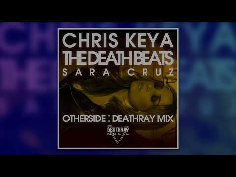 The Death Beats, Chris Keya & Sara Cruz - Otherside (Deathray Mix)