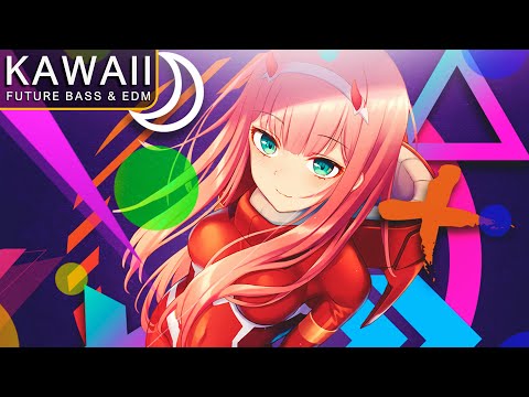 🎵 Kawaii EDM & Future Bass Mix 2021 🎵 ʕ•ᴥ•ʔ