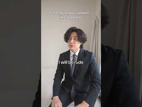 If English was spoken like Japanese