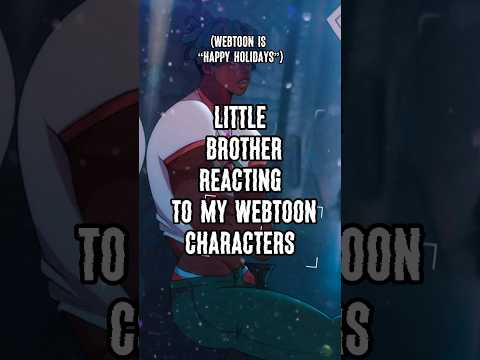 Little brother REACTS to WEBTOON characters #shorts #react #littlebrother #webtoon #wholesome