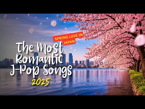 🔴 Spring Love in Japan 🎶 The Most Romantic J Pop Songs of 2025 🌸