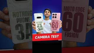 Motorola Edge 60 Fusion vs Nothing Phone 3a - Camera Test 📸 🔥 | #motoedge60fusion #nothingphone3a