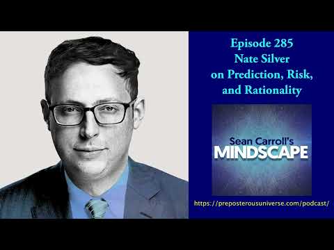 Mindscape 285 | Nate Silver on Prediction, Risk, and Rationality