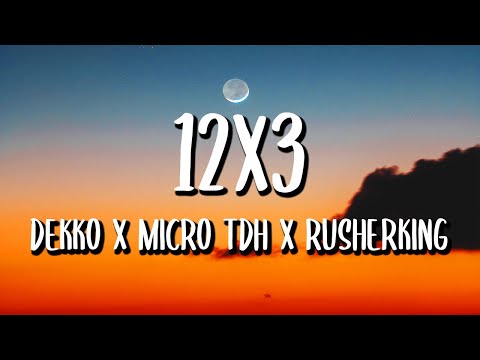 DEKKO x Micro TDH x Rusherking - 12x3 REMIX (Letra/Lyrics)