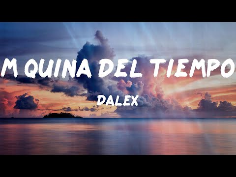 Dalex - Máquina del Tiempo (Letras)