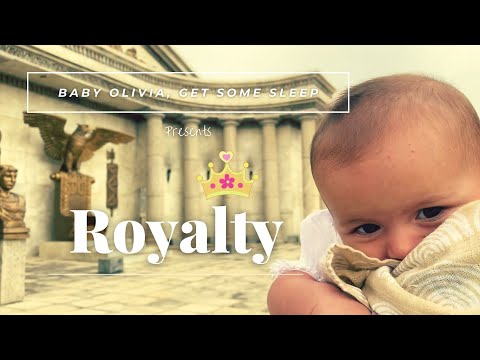 Royalty feat Baby Olivia | Relax with Baby Olivia and Good Music