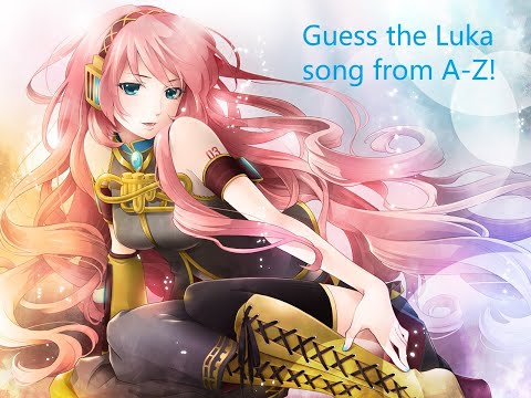 GUESS THE MEGURINE LUKA SONG FROM A-Z