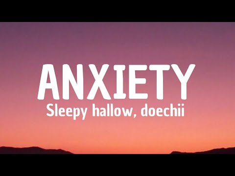 Anxiety (lyrics) - sleepy hallow, doechii