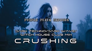 ♥︎CRUSHING♥︎ Dark Techno, Dark Club, Witch House Mix