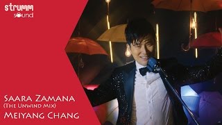 Saara Zamana I The Unwind Mix I Meiyang Chang