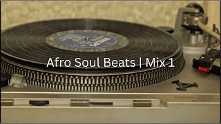 Afro Soul Beats | Mix 1