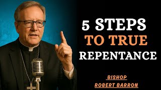 How to Truly Repent (And Be Forgiven) - Bishop Robert Barron Inspired