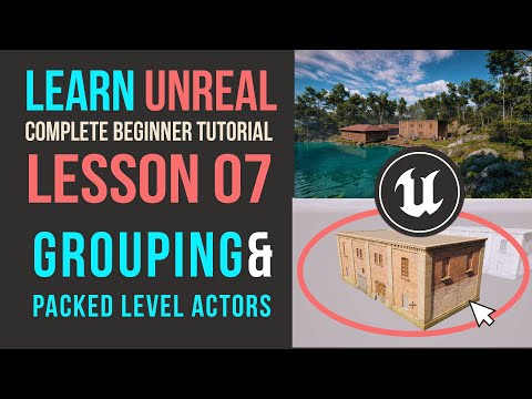 Organizing Your 3D Scene Efficiently | Grouping, Parenting & Packed Level Actors
