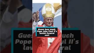 Guess how much Pope John Paul II’s lavish funeral cost #celebrity #popejohnpaulii #johnpaulii #usa