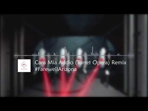 Cara Mia Addio Remix (#FarewellArizona)